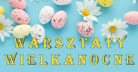 „Radosne warsztaty wielkanocne w Sokołowie Podlaskim”