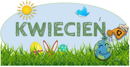 ZAMIERZENIA DYDAKTYCZNO - WYCHOWAWCZE NA MIESIĄC KWIECIEŃ