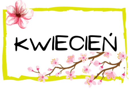 ZAMIERZENIA DYDAKTYCZNO - WYCHOWAWCZE NA MIESIĄC KWIECIEŃ